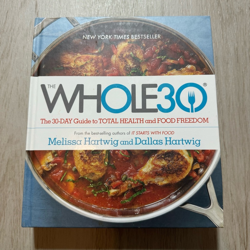 Whole 30 Cook Book The 30 Day Guide to Total Health and Food Freedom